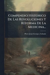 bokomslag Compendio Historico De Las Revoluciones Y Reforma De La Medicina...
