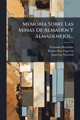 bokomslag Memoria Sobre Las Minas De AlmadÃ(c)n Y Almadenejos...