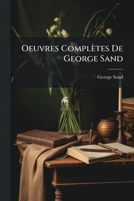 Oeuvres Complètes De George Sand
