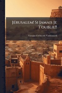 bokomslag JÃ(c)rusalem! Si Jamais Je T'oublie!!