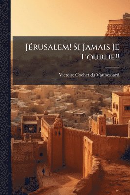 bokomslag JÃ(c)rusalem! Si Jamais Je T'oublie!!