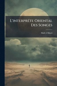 bokomslag L'interprÃ(c)te Oriental Des Songes