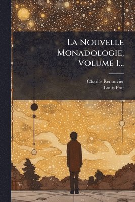 Charles Renouvier, Louis Prat - Nouvelle Monadologie, Volume 1..., Häftad