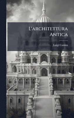 bokomslag L'architettura Antica