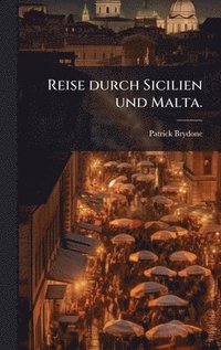 bokomslag Reise durch Sicilien und Malta.