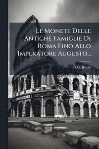 bokomslag Monete Delle Antiche Famiglie Di Roma Fino Allo Imperatore Augusto...