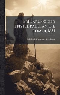 bokomslag Erklärung der Epistel Pauli an die Römer, 1851