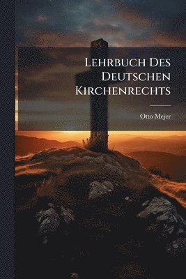 Lehrbuch Des Deutschen Kirchenrechts
