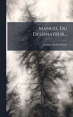 bokomslag Manuel Du Dessinateur...