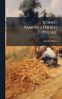 bokomslag Konec Samostatnosti PolskÃ(c)