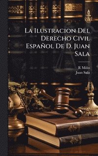 bokomslag Ilustracion Del Derecho Civil Español De D. Juan Sala
