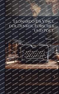 bokomslag Leonardo Da Vinci, der Denker, Forscher und Poet.