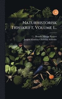 bokomslag Naturhistorisk Tidsskrift, Volume 1...