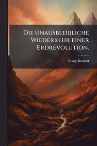 bokomslag unausbleibliche Wiederkehr einer Erdrevolution.
