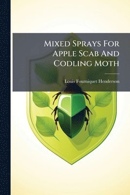 bokomslag Mixed Sprays For Apple Scab And Codling Moth