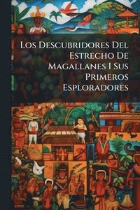 bokomslag Descubridores Del Estrecho De Magallanes I Sus Primeros Esploradores