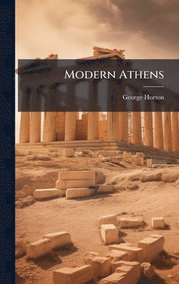 George Horton - Modern Athens, Inbunden