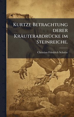 bokomslag Kurtze Betrachtung derer KrÃ¿uterabdrÃ¼cke im Steinreiche.