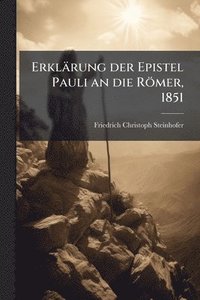 bokomslag Erklärung der Epistel Pauli an die Römer, 1851