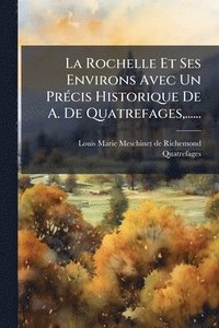 bokomslag Rochelle Et Ses Environs Avec Un PrÃ(c)cis Historique De A. De Quatrefages, ......