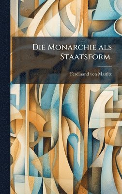 Monarchie als Staatsform.