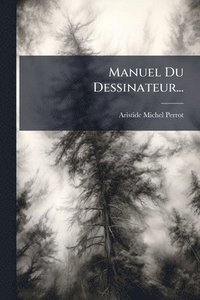bokomslag Manuel Du Dessinateur...