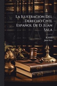 bokomslag Ilustracion Del Derecho Civil Español De D. Juan Sala