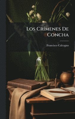 Francisco Calcagno - CrÃ-menes De Concha, Inbunden