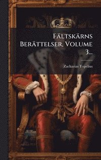bokomslag Fältskärns Berättelser, Volume 3...