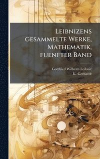 bokomslag Leibnizens gesammelte Werke, Mathematik, fuenfter Band