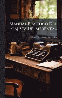 bokomslag Manual PrÃ¡ctico Del Cajista De Imprenta...
