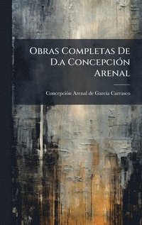 bokomslag Obras Completas De D.a ConcepciÃ3n Arenal