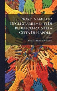 bokomslag Del Riordinamento Degli Stabilimenti Di Beneficenza Nella CittÃ Di Napoli...