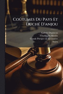 bokomslag CoÃ»tumes Du Pays Et DuchÃ(c) D'anjou