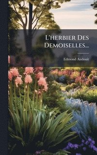 bokomslag L'herbier Des Demoiselles...