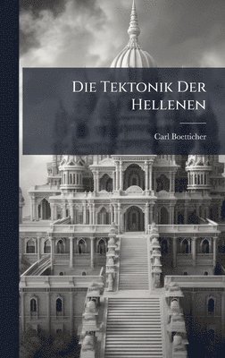 Carl Boetticher - Tektonik Der Hellenen, Inbunden