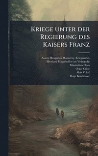 bokomslag Kriege unter der Regierung des Kaisers Franz