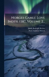 bokomslag Norges Gamle Love Indtil 1387, Volume 2...