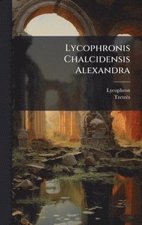 bokomslag Lycophronis Chalcidensis Alexandra