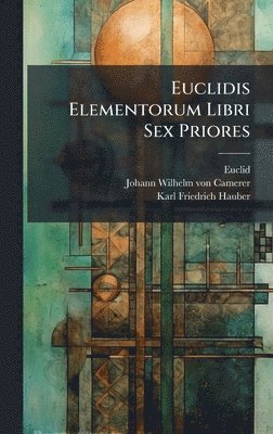 bokomslag Euclidis Elementorum Libri Sex Priores