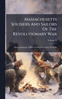 bokomslag Massachusetts Soldiers And Sailors Of The Revolutionary War