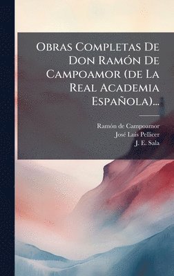 bokomslag Obras Completas De Don RamÃ³n De Campoamor (de La Real Academia EspaÃ±ola)...