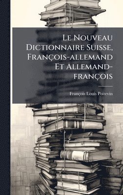 bokomslag Le Nouveau Dictionnaire Suisse, FranÃ§ois-allemand Et Allemand-franÃ§ois