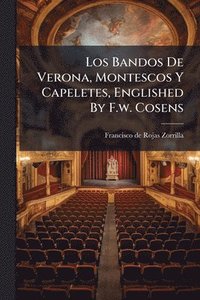 bokomslag Los Bandos De Verona, Montescos Y Capeletes, Englished By F.w. Cosens