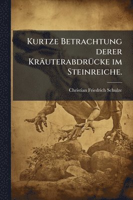 bokomslag Kurtze Betrachtung derer KräuterabdrÃ1/4cke im Steinreiche.