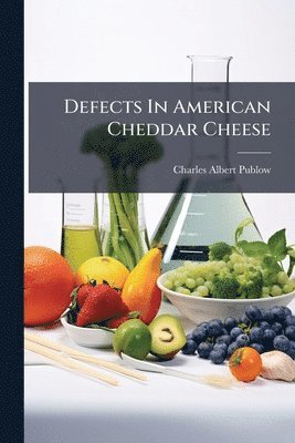 Charles Albert Publow - Defects In American Cheddar Cheese, Häftad