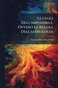 bokomslag Le Leggi Dell'impossibile, Ovvero Le Regole Dell'astrologia