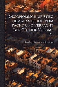 bokomslag Oeconomischjuristische Abhandlung Vom Pacht Und Verpacht Der GÃ1/4ther, Volume 2...