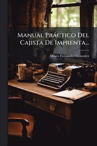 bokomslag Manual Pràctico Del Cajista De Imprenta...