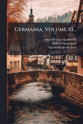 Arnold Werner- Spanhoofd, Eduard Spanhoofd, Arnold Werner Spanhoofd - Germania, Volume 10..., Häftad